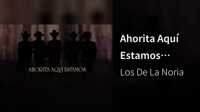 Ahorita Aquí Estamos (LETRA)