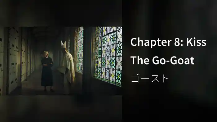 Chapter 8: Kiss The Go-Goat