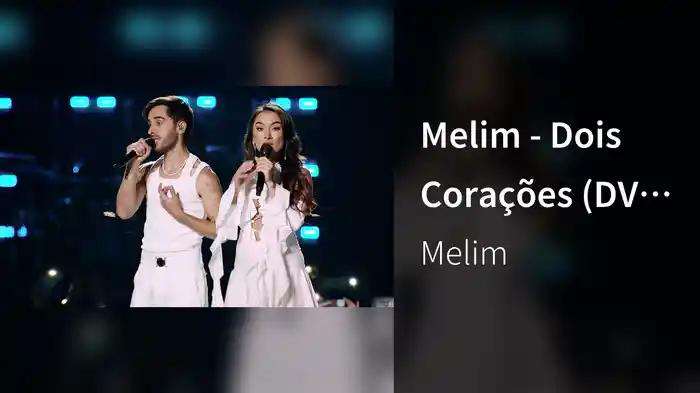 Melim - Dois Corações (DVD Melhor De Três) (Ao Vivo Em São Paulo Paulo / 2023)