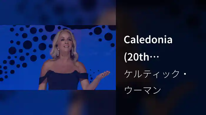 Caledonia (20th Anniversary Show)