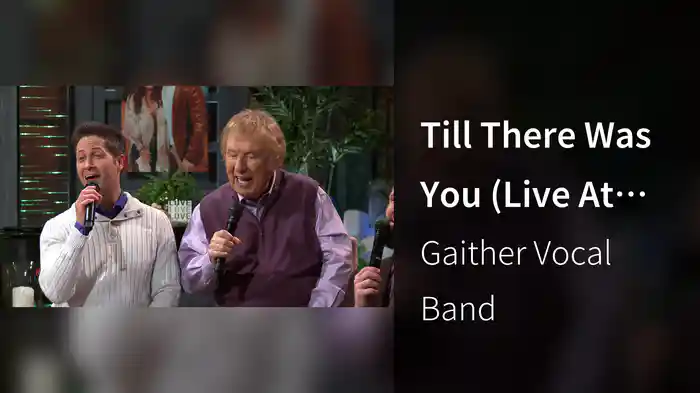 Till There Was You (Live At Gaither Studios, Alexandria, IN / 2023)
