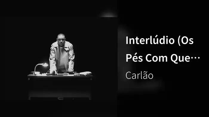 Interlúdio (Os Pés Com Que O Fazes)