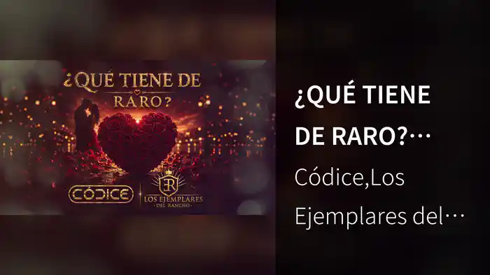 ¿QUÉ TIENE DE RARO? (LETRA)