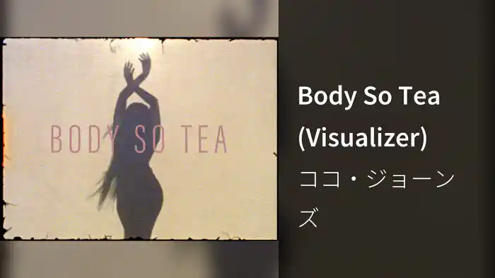 Body So Tea (Visualizer)