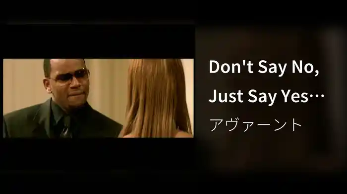 Don't Say No, Just Say Yes (106 & Park Version)