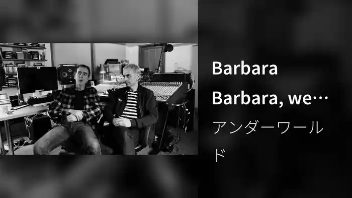 Barbara Barbara, we face a shining future. Part 1: Process