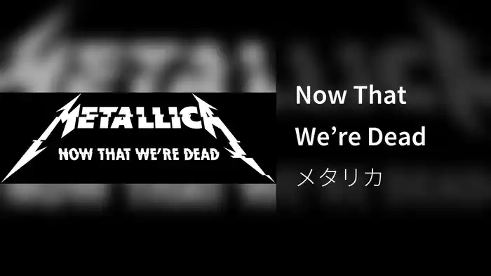 Now That We’re Dead