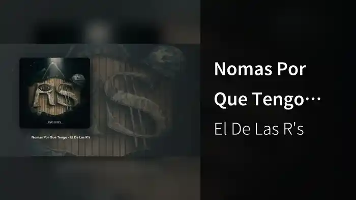 Nomas Por Que Tengo (LETRA)