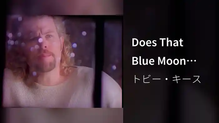 Does That Blue Moon Ever Shine On You