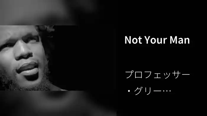 Not Your Man