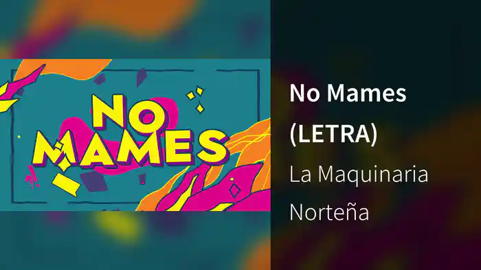 No Mames (LETRA)