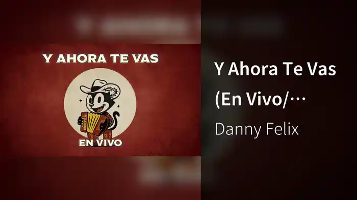 Y Ahora Te Vas (En Vivo/ LETRA)