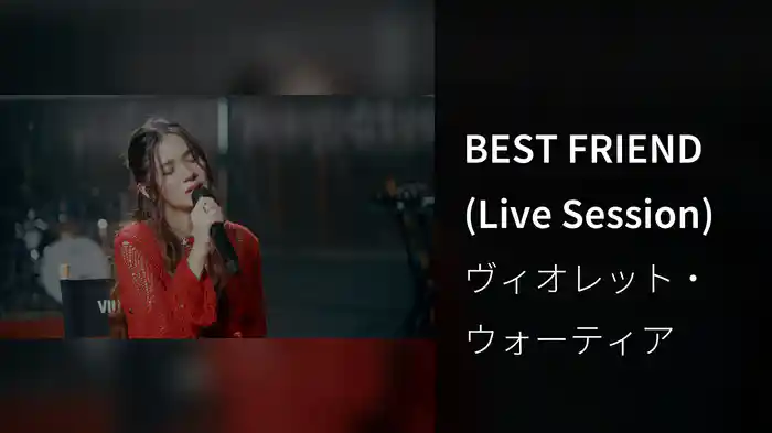 BEST FRIEND (Live Session)