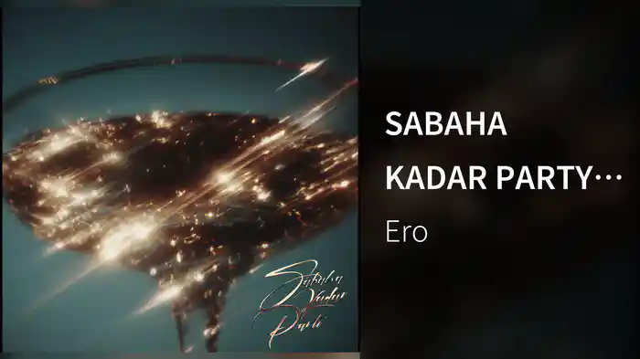 SABAHA KADAR PARTY (Audio)