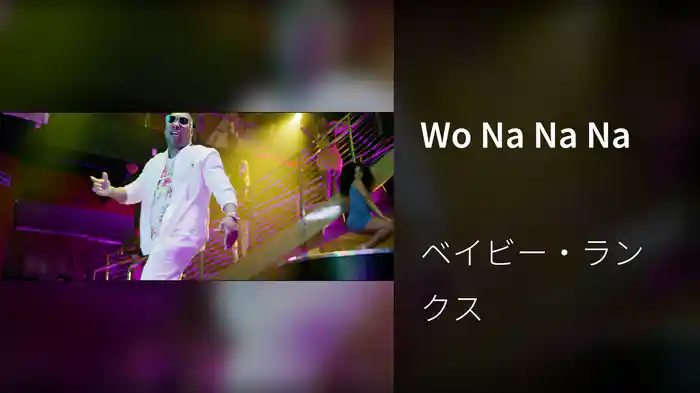 Wo Na Na Na