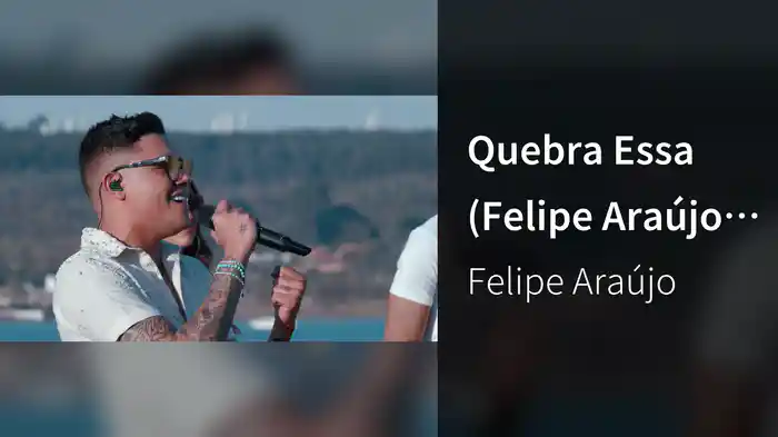 Quebra Essa (Felipe Araújo In Brasília / Ao Vivo Na Praia / 2019)