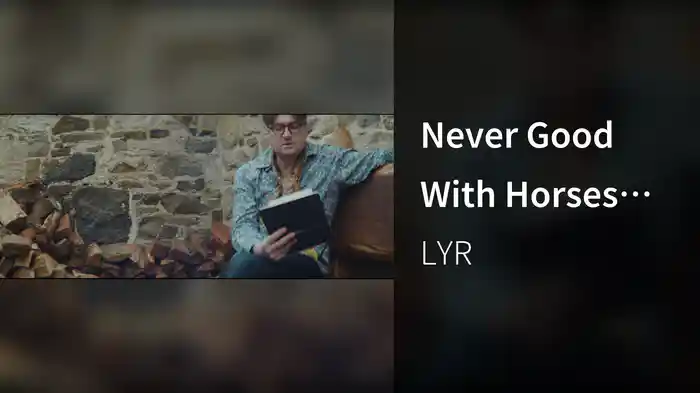 Never Good With Horses (Lyric Recital)