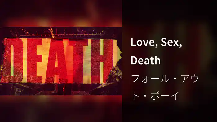 Love, Sex, Death