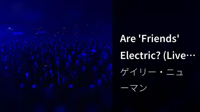 Are 'Friends' Electric? (Live at OVO Arena Wembley)