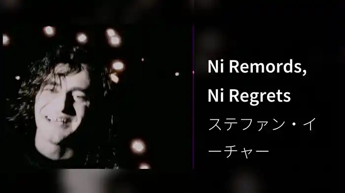 Ni Remords, Ni Regrets