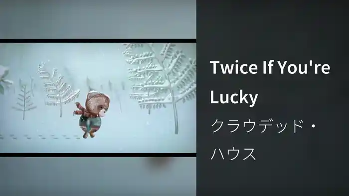 Twice If You're Lucky