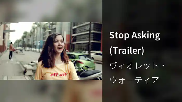 Stop Asking (Trailer)