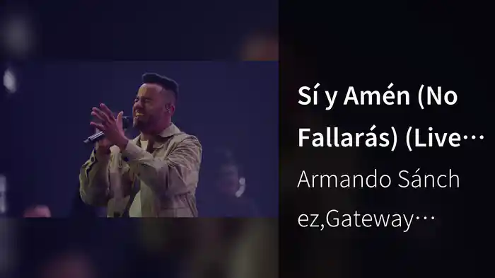 Sí y Amén (No Fallarás) (Live at Gateway Church, Southlake, TX, 2023)