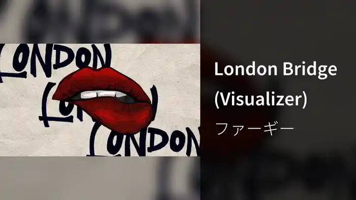 London Bridge (Visualizer)