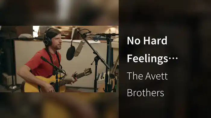 No Hard Feelings (From The Motion Picture “May It Last: A Portrait of the Avett Brothers” - Chyron Version)