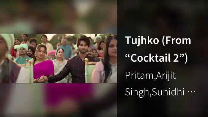Tujhko (From “Cocktail 2”)