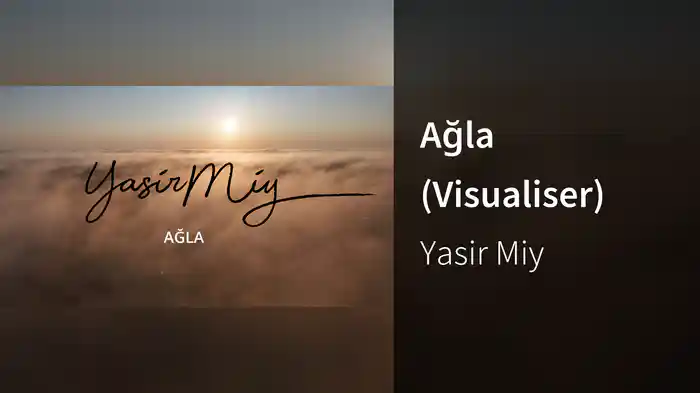 Ağla (Visualiser)