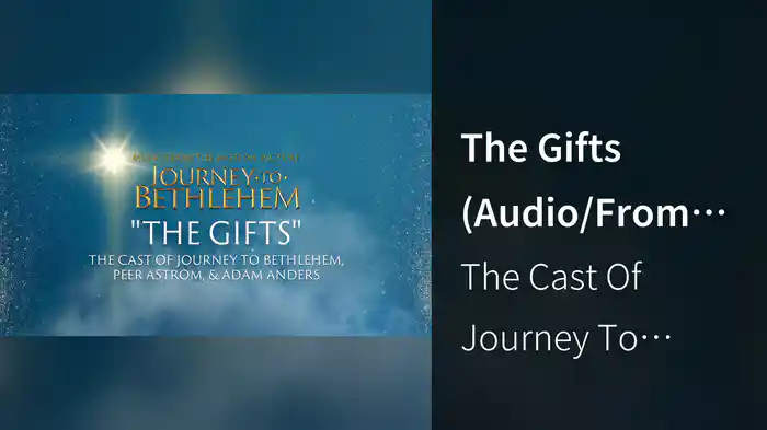 The Gifts (Audio/From “Journey To Bethlehem”)