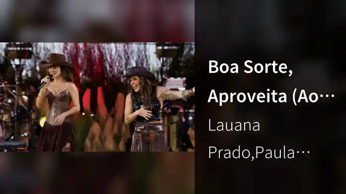 Boa Sorte, Aproveita (Ao Vivo Em Belo Horizonte / 2025)