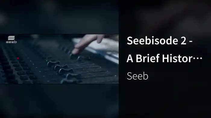 Seebisode 2 - A Brief History Of Sound