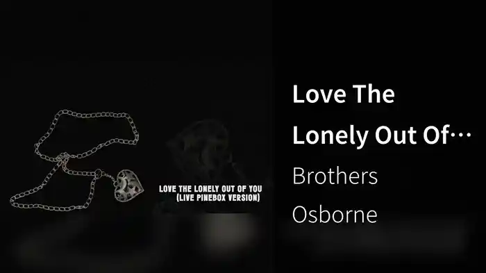 Love The Lonely Out Of You (Live Pinebox Version / Lyric Video)