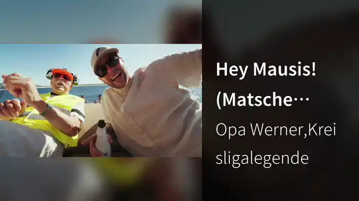 Hey Mausis! (Matsche Latsche)