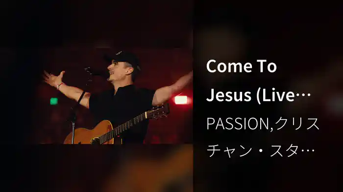 Come To Jesus (Live From Passion 2025)