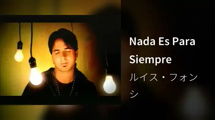 Nada Es Para Siempre