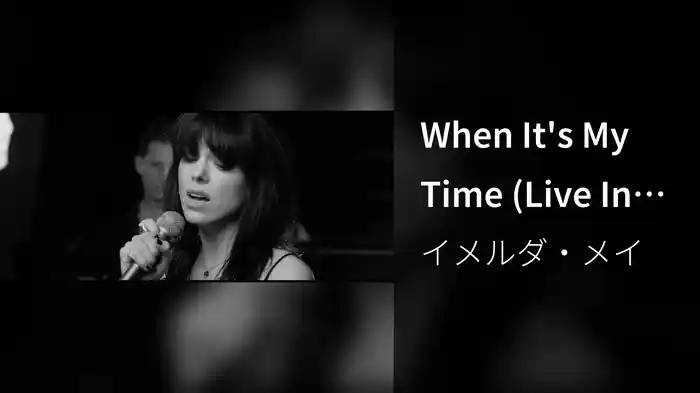 When It's My Time (Live In Session)