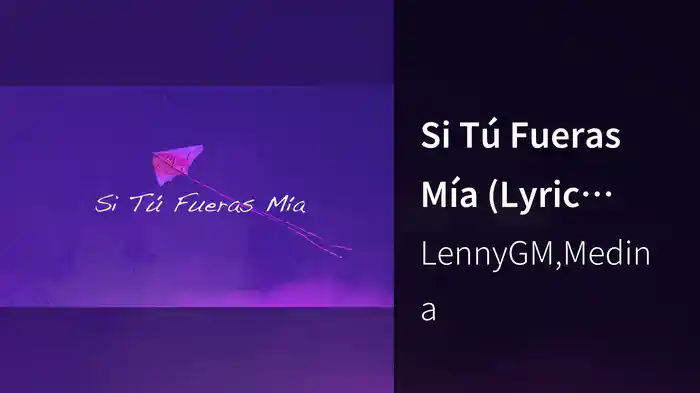 Si Tú Fueras Mía (Lyric Video)