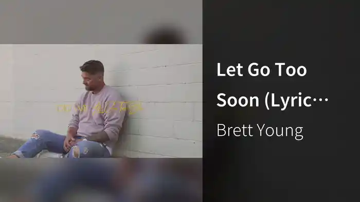 Let Go Too Soon (Lyric Video)