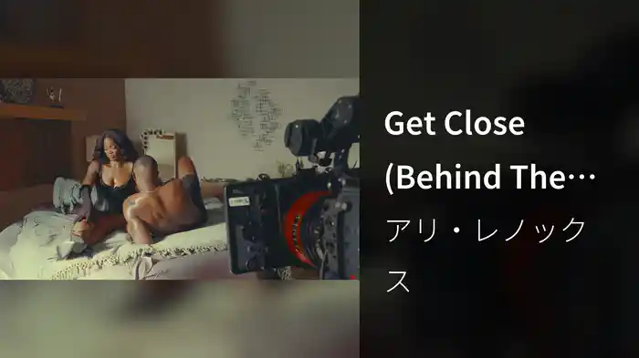 Get Close (Behind The Scenes)