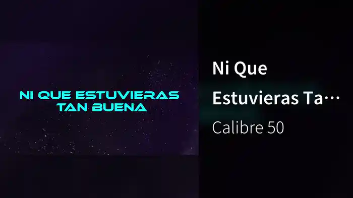 Ni Que Estuvieras Tan Buena (LETRA)