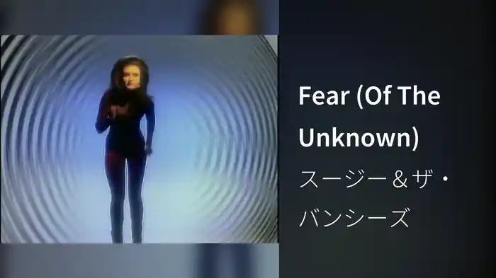 Fear (Of The Unknown)