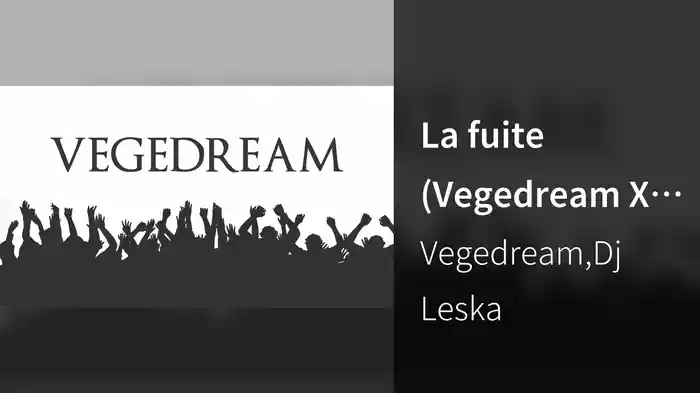 La fuite (Vegedream X Dj Leska)