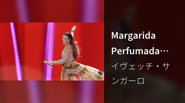 Margarida Perfumada (Ao Vivo Em São Paulo / 2018)