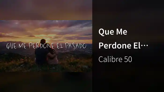 Que Me Perdone El Pasado (LETRA)
