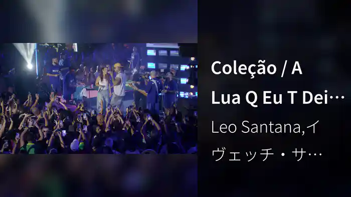 Coleção / A Lua Q Eu T Dei (Ao Vivo Em Salvador / 2026)