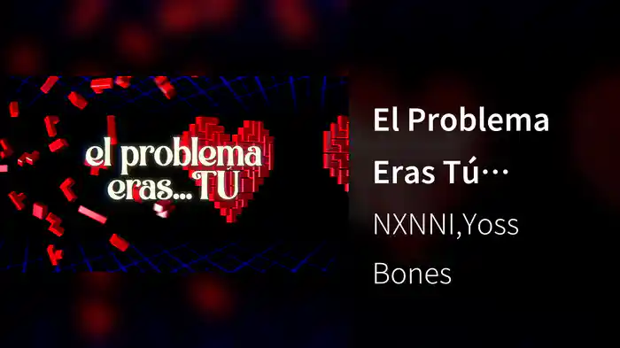 El Problema Eras Tú (LETRA)