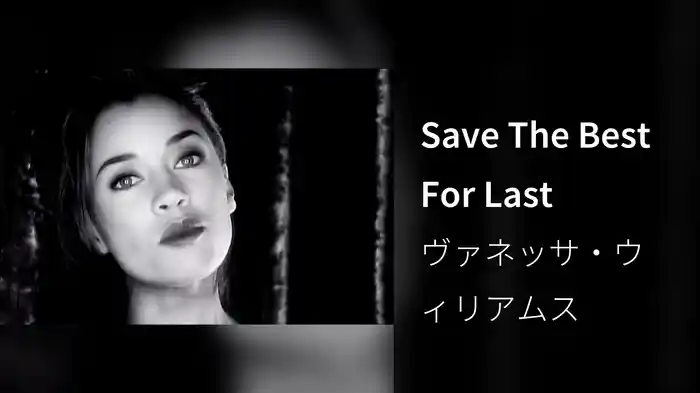 Save The Best For Last